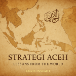 Evolusi Strategis Aceh: Pelajaran Global untuk Masa Depan | KBA13 Insight