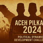 Aceh Pilkada 2024: Political Dynamics, Shadow Rulers, and the Struggle for Development.