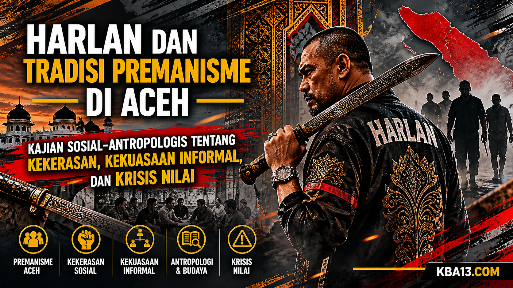 Harlan di Aceh bukan sekadar wajah premanisme jalanan, melainkan simbol kekuasaan informal yang tumbuh dari kekerasan sosial, ekonomi gelap, backing kekuasaan, narkotika, dan krisis nilai dalam masyarakat.