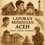Laporan Mingguan Aceh – Analisis Sosial, Politik, dan Keamanan | KBA13 Insight