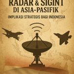 Persaingan SIGINT dan radar di Asia-Pasifik menuntut Indonesia untuk memperkuat pertahanan elektronik, regulasi siber, dan kedaulatan digital. Sebuah analisis strategis terbaru dari KBA13.