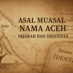 Nama Aceh lahir dari sejarah panjang: jalur dagang, pertemuan budaya, dan pintu masuk Islam ke Nusantara.