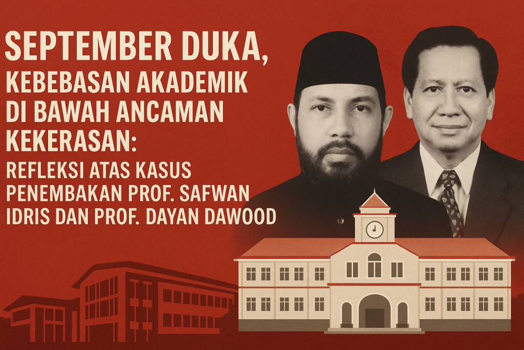 Refleksi September Duka: Mengenang Prof. Safwan Idris & Prof. Dayan Dawood, serta perjuangan menjaga kebebasan akademik di Aceh. We can forgive, but we cannot forget.