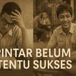 Pintar itu penting, tapi belum tentu sukses. Mental, relasi, dan konsistensi lebih menentukan masa depan."