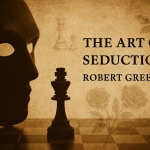 Power wears many masks – Robert Greene’s The Art of Seduction uncovers the timeless strategies of allure and persuasion.
