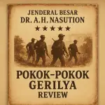 Pokok-Pokok Gerilya karya Jenderal Besar A.H. Nasution bukan sekadar buku militer, melainkan panduan strategi rakyat semesta. Dari medan perjuangan hingga ruang akademi internasional, karya ini menjadi rujukan abadi tentang ketahanan, ideologi, dan sinergi antara militer serta rakyat.