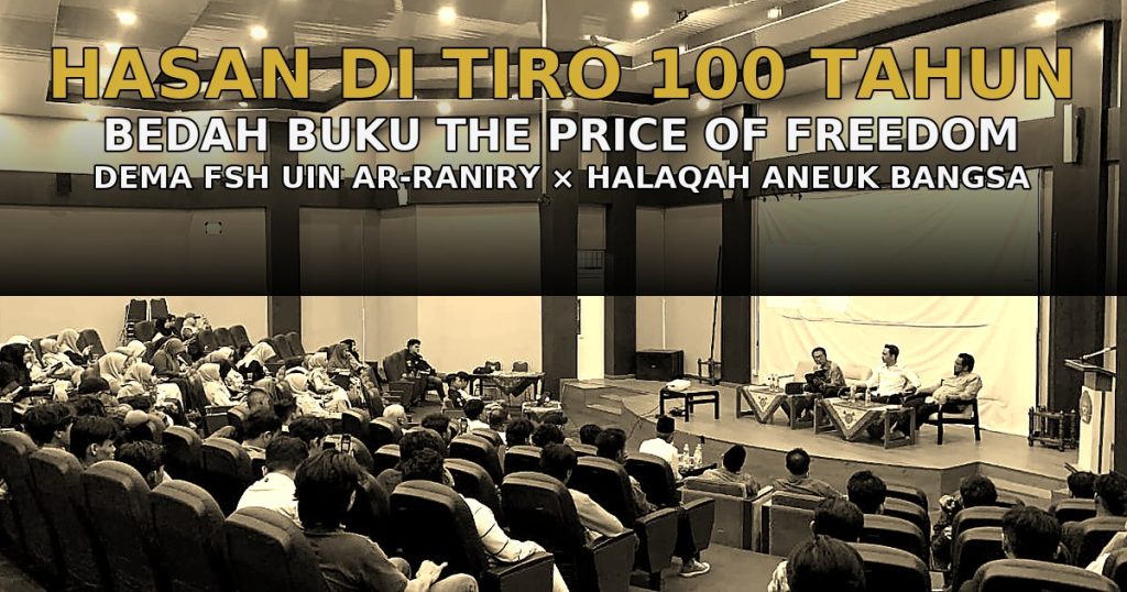 Hasan di Tiro 100 Tahun – Bedah Buku The Price of Freedom di UIN Ar-Raniry.