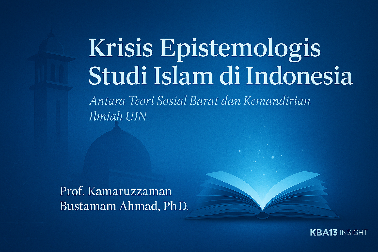 Krisis Epistemologis Studi Gerakan Islam di Indonesia: Antara Teori Sosial Barat dan Kemandirian Ilmiah UIN