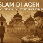 Islam di Aceh bukan sekadar ibadah, tapi napas kehidupan. Dari masjid hingga budaya, nilai Islam mengalir dalam setiap langkah masyarakat Serambi Mekah.