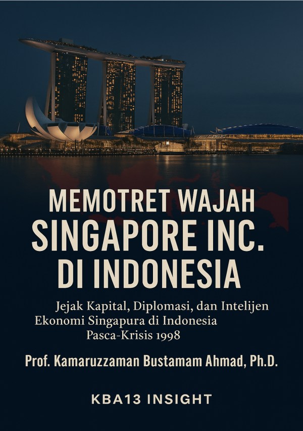 Memotret Wajah Singapore Inc. di Indonesia – Ebook Analisis Geopolitik & Ekonomi Pasca 1998
