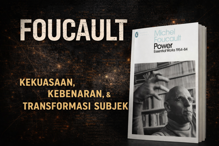 Foucault: Relasi Kekuasaan, Kebenaran, dan Subjek Modern