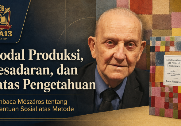 Mészáros: Modal Produksi, Kesadaran, dan Batas Pengetahuan