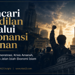 Ketika jalanan menjadi bahasa publik, ekonomi Islam menawarkan kompas keadilan, amanah, dan islah.