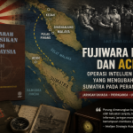 Fujiwara Kikan dan Aceh: ketika jaringan ulama, propaganda perang, dan simpul Aceh–Tanah Melayu menjadi instrumen intelijen Jepang dalam perebutan Sumatra pada Perang Dunia II.