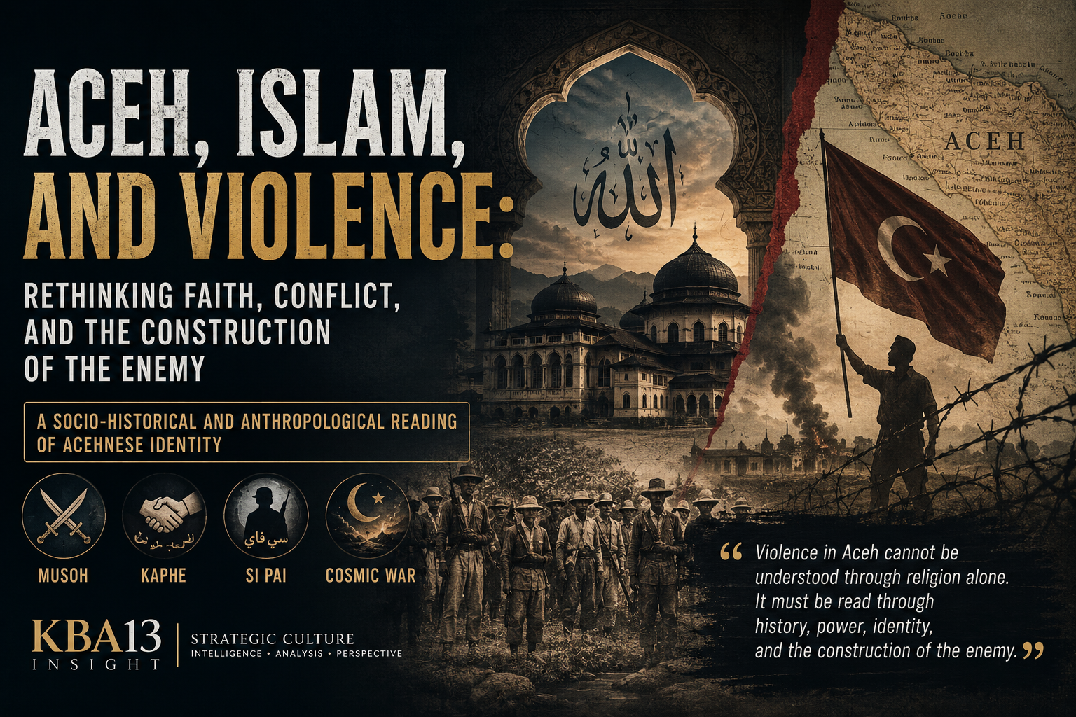 Aceh’s history of violence is not merely a story of religion, but a deeper struggle over faith, identity, enemy construction, political memory, and the moral future of Acehnese society.