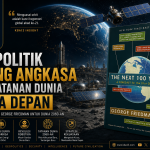 Geopolitik ruang angkasa masa depan, dominasi Amerika, energi antariksa, dan prediksi George Friedman tentang tatanan dunia abad ke-21