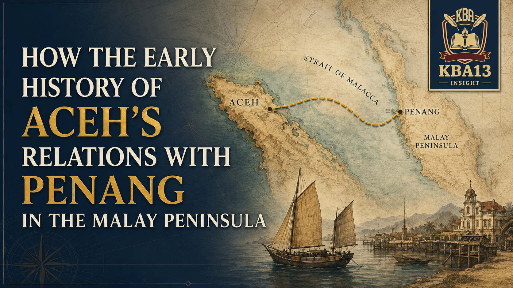 How the Early History of Aceh’s Relations with Penang in the Malay Peninsula