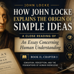John Locke's theory of simple ideas established one of the most influential foundations of modern empiricism and the philosophy of human knowledge.