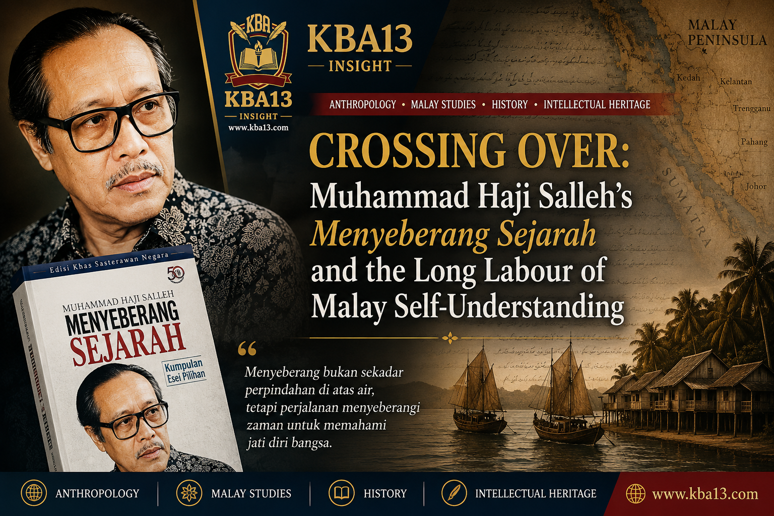 Crossing Over: Muhammad Haji Salleh’s Menyeberang Sejarah and the Long Labour of Malay Self-Understanding