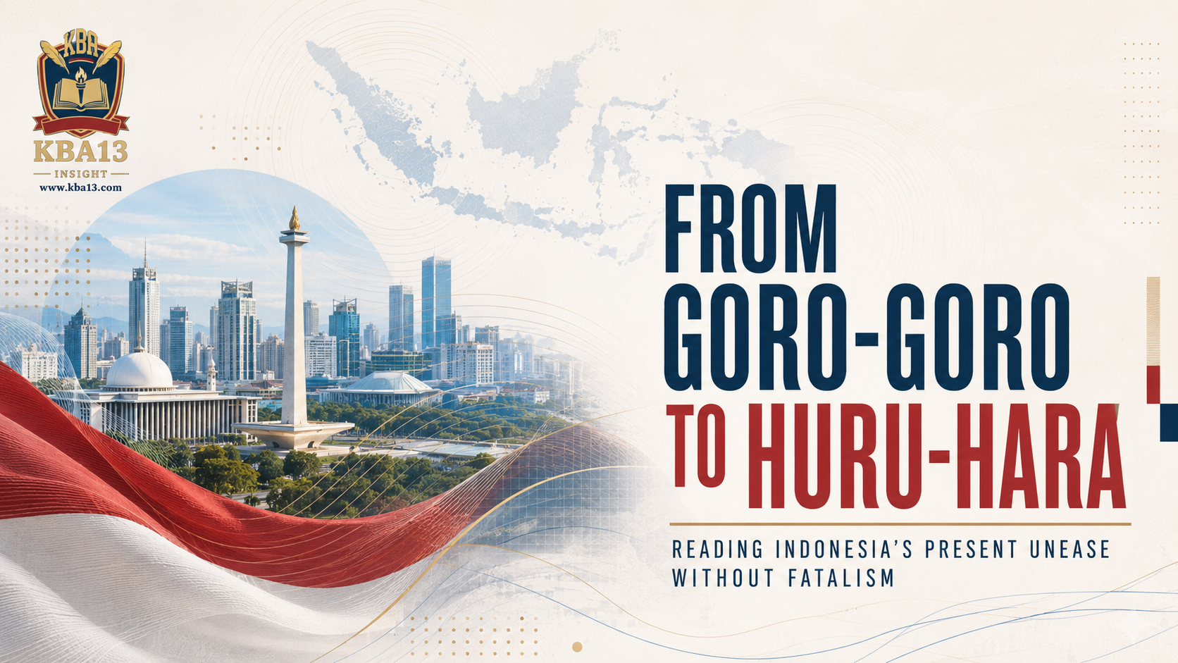 From Goro-Goro to Huru-Hara: Reading Indonesiaโs Present Unease Without Fatalism